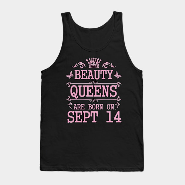 Beauty Queens Are Born On September 14 Happy Birthday To Me You Nana Mommy Aunt Sister Daughter Tank Top by Cowan79